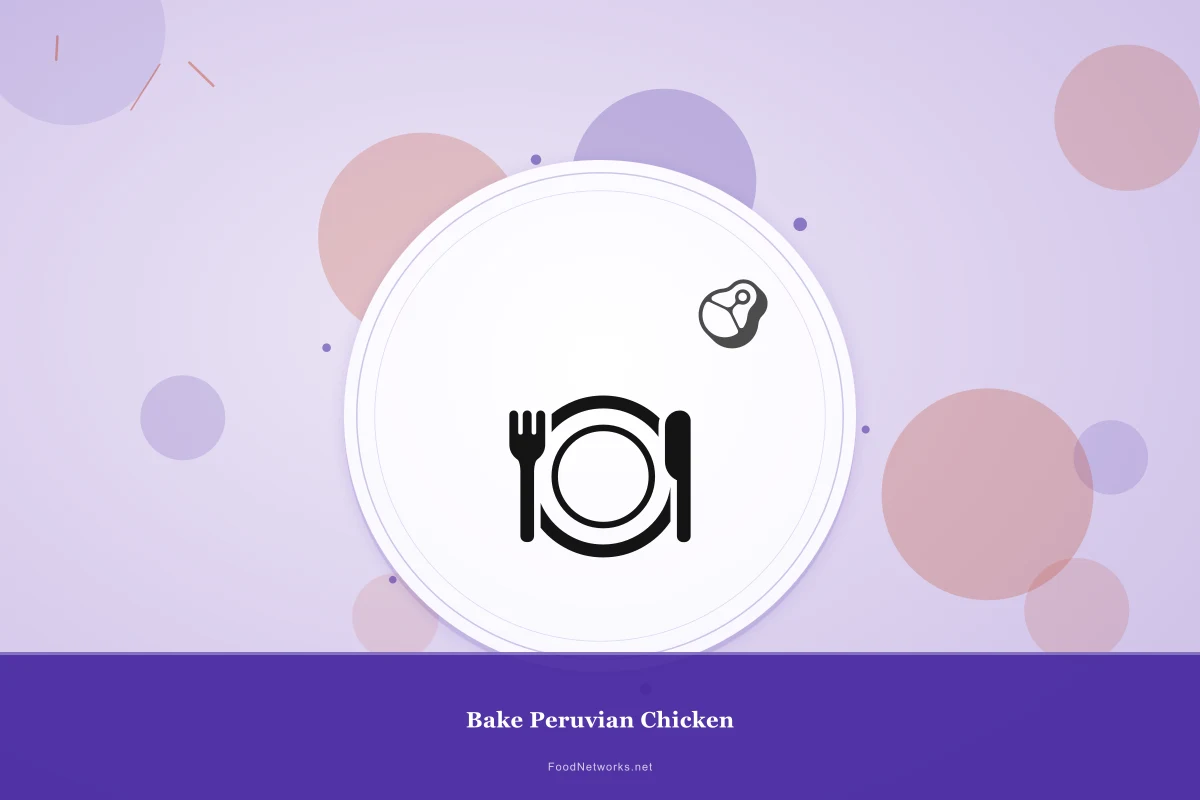 Why This Bake Peruvian Chicken Recipe Works