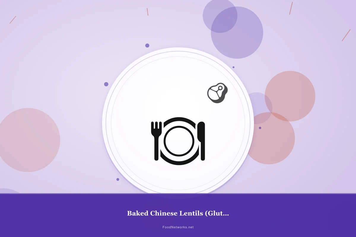 Why This Baked Chinese Lentils (Gluten-Free) Recipe Works