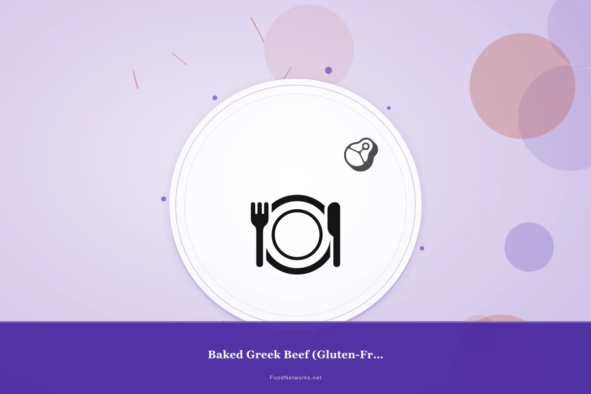 Why This Baked Greek Beef (Gluten-Free) Recipe Works