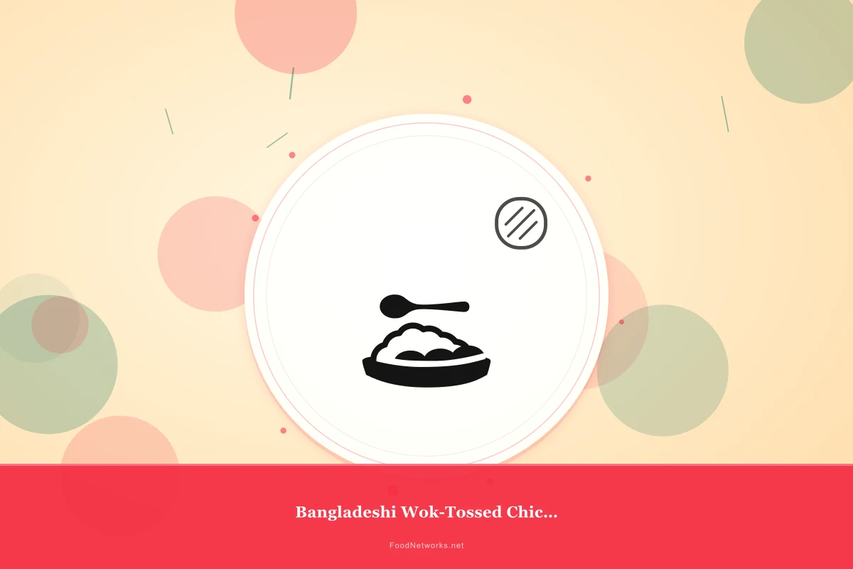 Why This Bangladeshi Wok-Tossed Chicken Dish Recipe Works