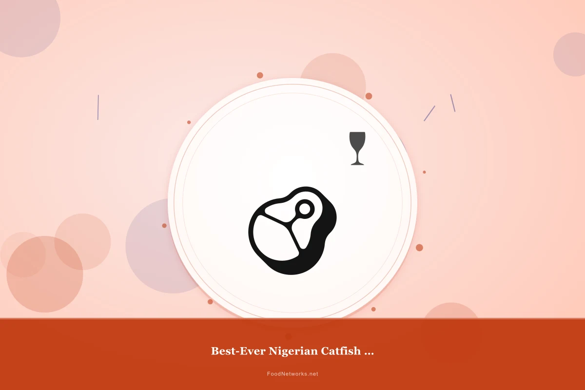 Why This Best-Ever Nigerian Catfish for Dinner Recipe Works