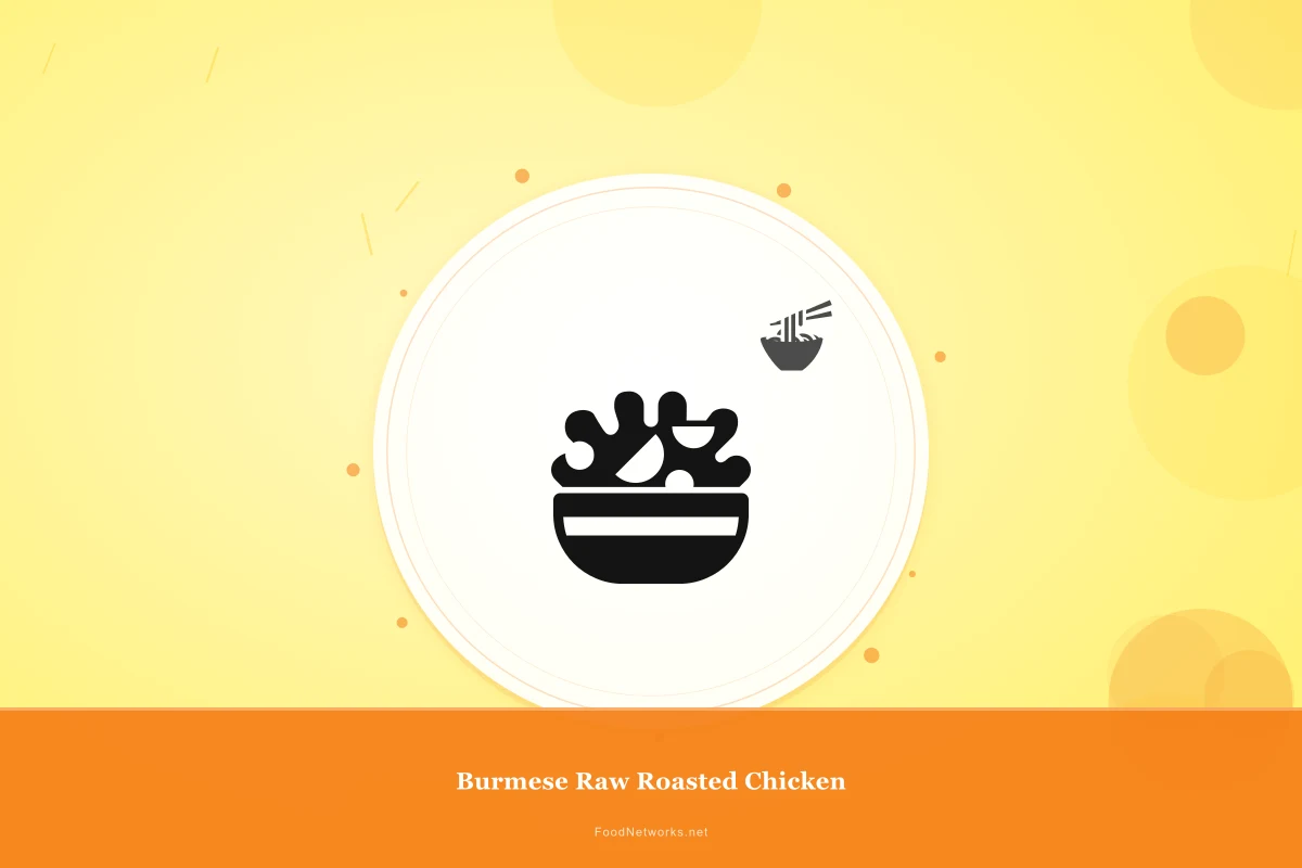 Why This Burmese Raw Roasted Chicken Recipe Works