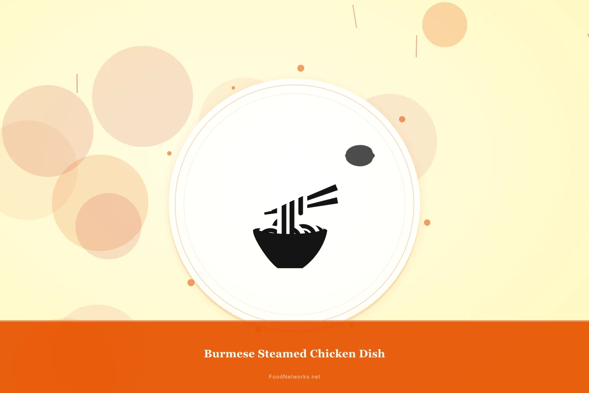 Why This Burmese Steamed Chicken Dish Recipe Works