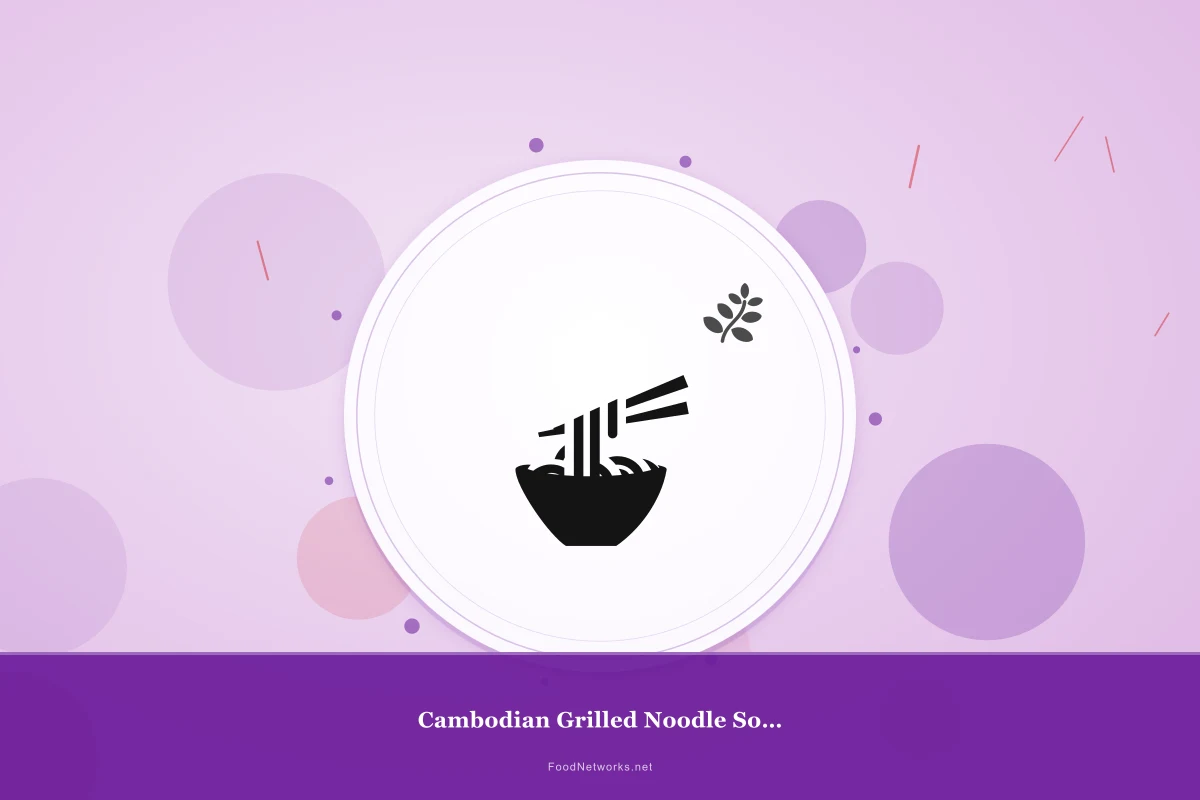 Why This Cambodian Grilled Noodle Soup Recipe Works
