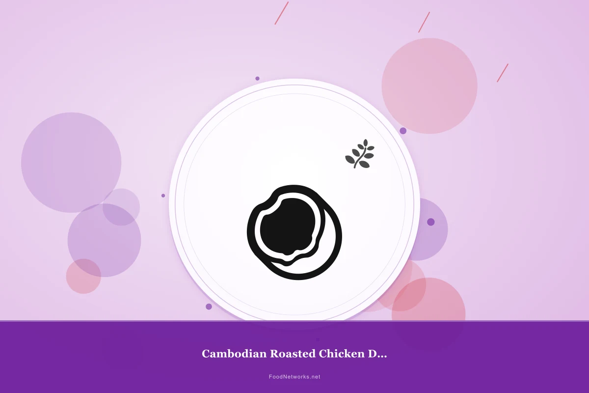 Why This Cambodian Roasted Chicken Dish Recipe Works