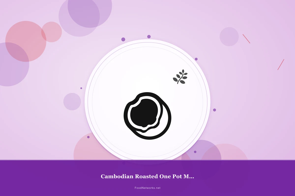 Why This Cambodian Roasted One Pot Meal Recipe Works