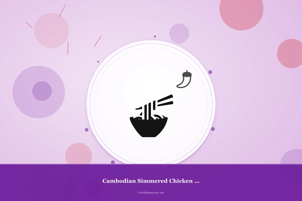 Why This Cambodian Simmered Chicken Dish Recipe Works