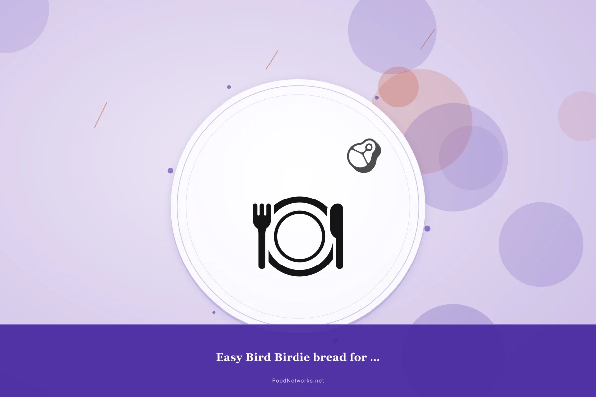 Why This Easy Bird Birdie bread for Energy Recipe Works