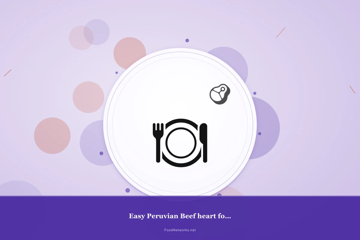 Why This Easy Peruvian Beef heart for a Party Recipe Works
