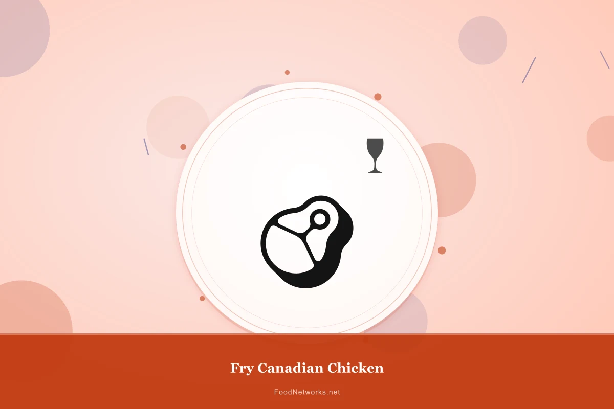 Why This Fry Canadian Chicken Recipe Works