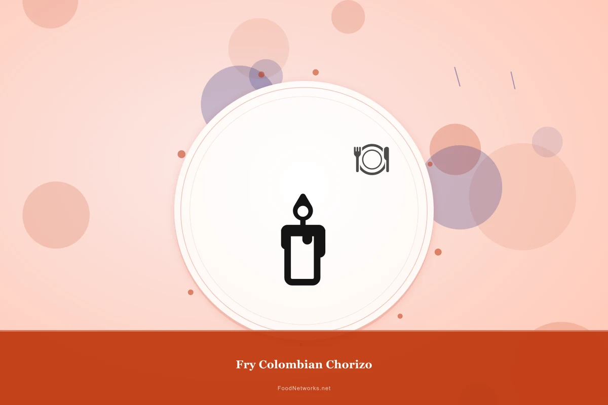 Why This Fry Colombian Chorizo Recipe Works