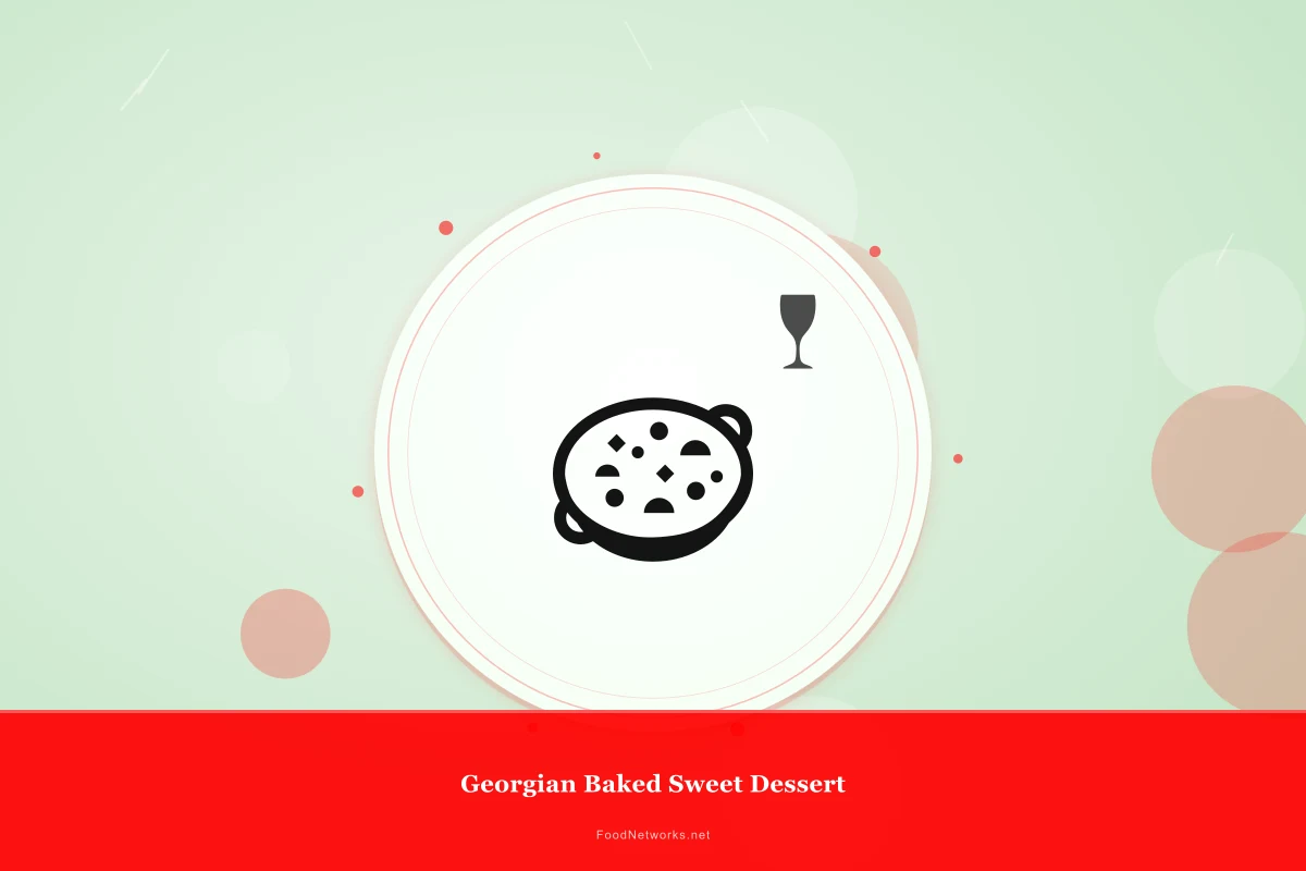 Why This Georgian Baked Sweet Dessert Recipe Works
