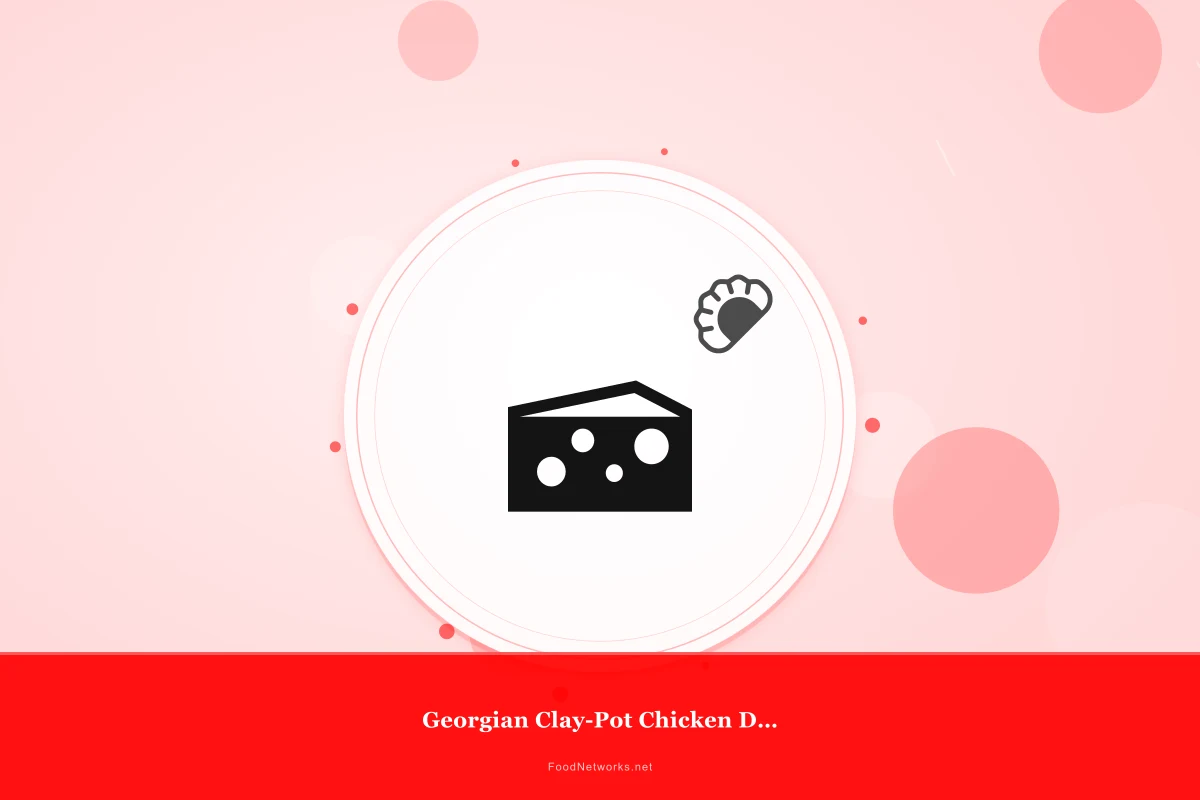 Why This Georgian Clay-Pot Chicken Dish Recipe Works