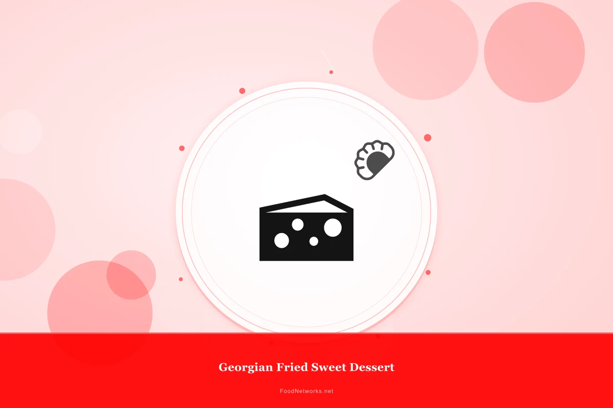 Why This Georgian Fried Sweet Dessert Recipe Works
