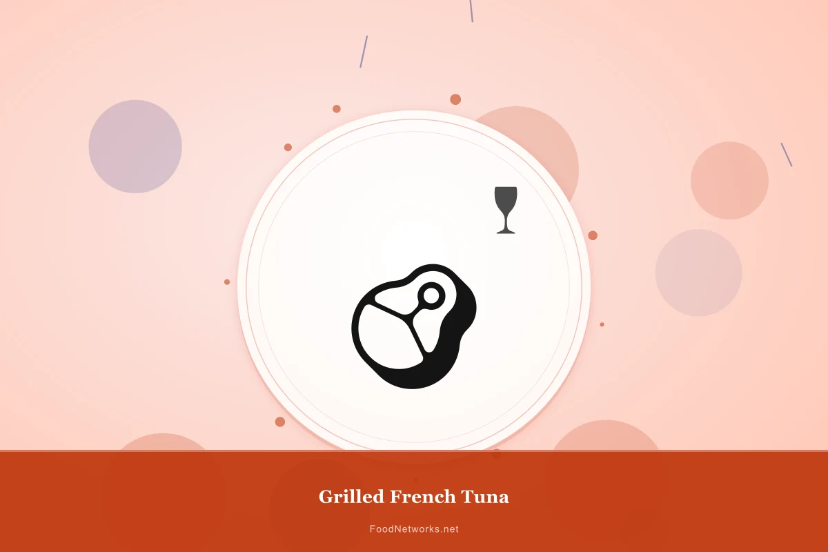 Why This Grilled French Tuna Recipe Works