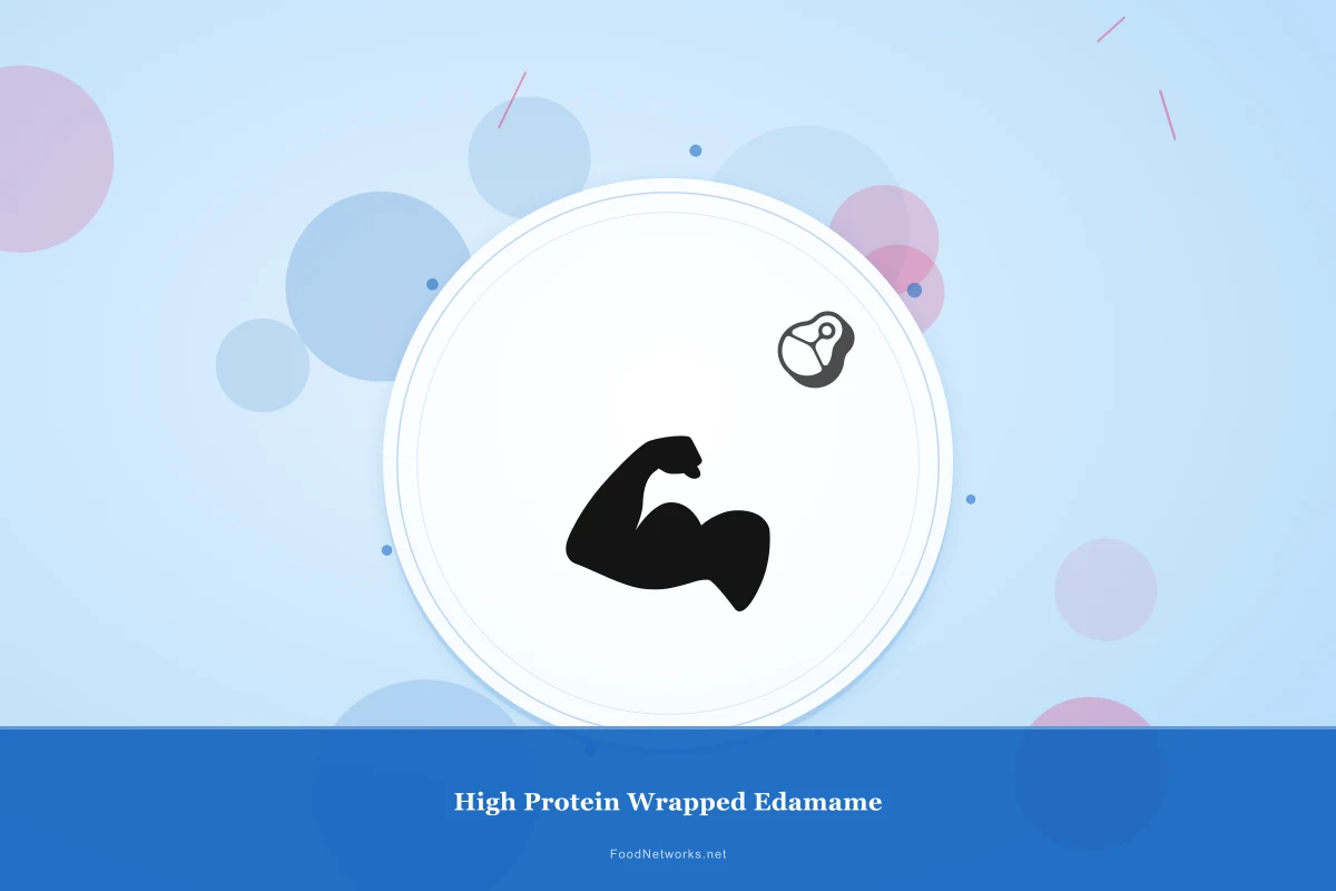 Why This High Protein Wrapped Edamame Recipe Works