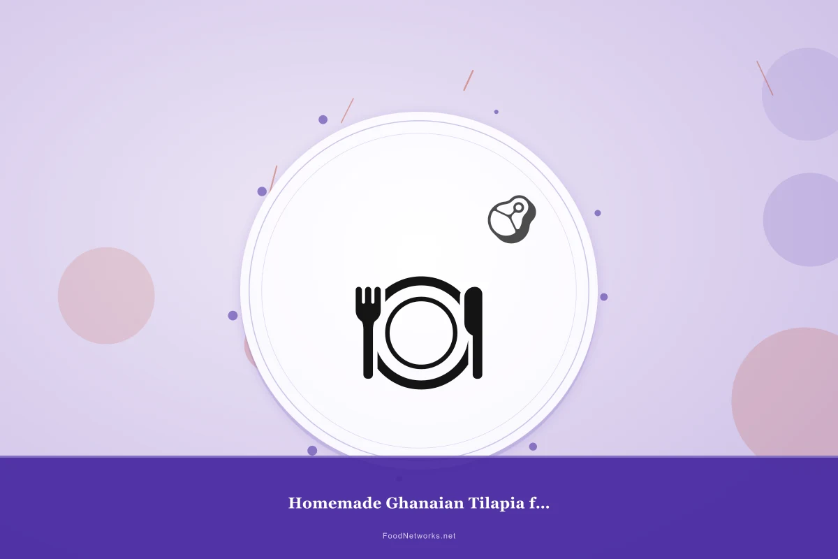Why This Homemade Ghanaian Tilapia for Lunch Recipe Works