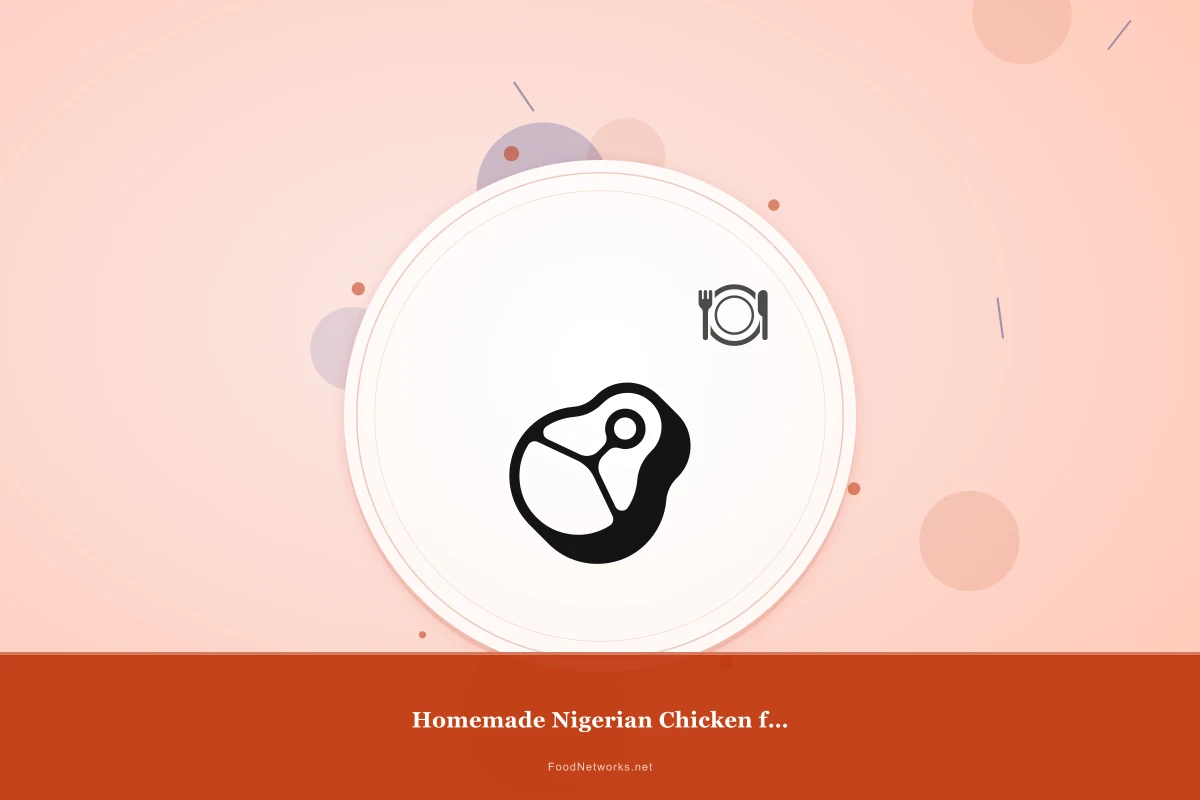 Why This Homemade Nigerian Chicken for Lunch Recipe Works