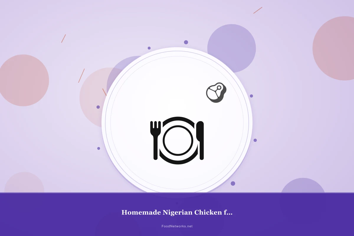 Why This Homemade Nigerian Chicken for Meal Prep Recipe Works