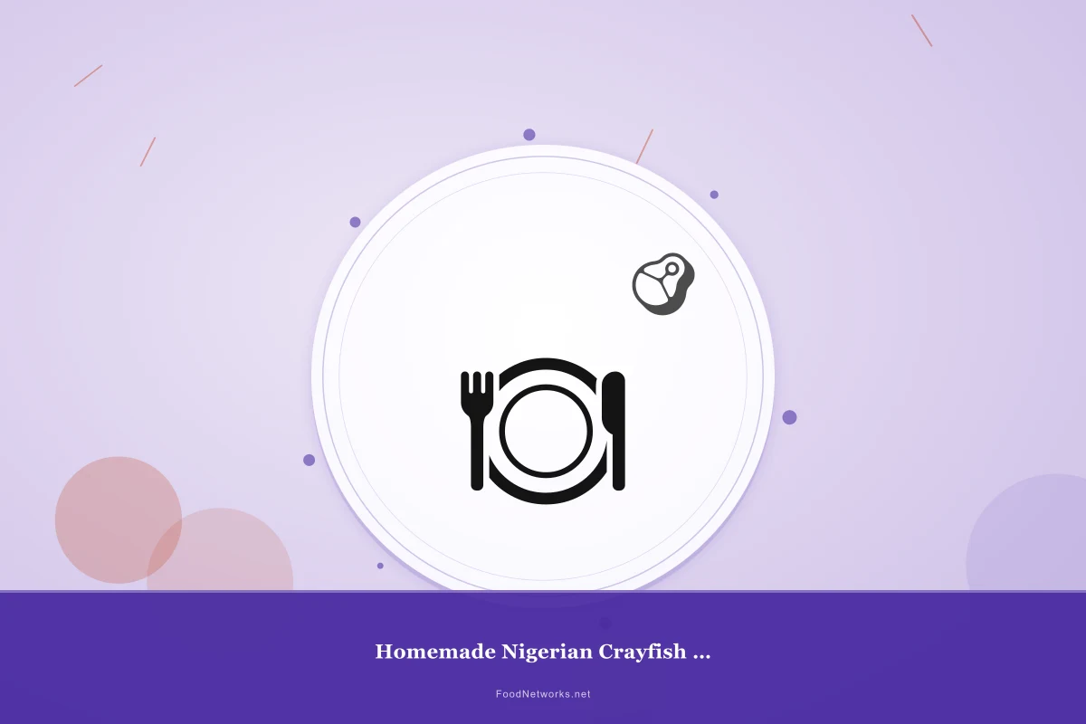 Why This Homemade Nigerian Crayfish for Meal Prep Recipe Works