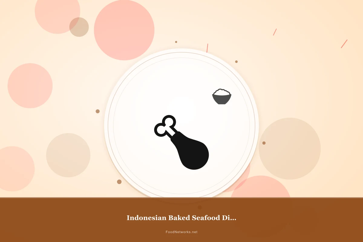 Why This Indonesian Baked Seafood Dish Recipe Works