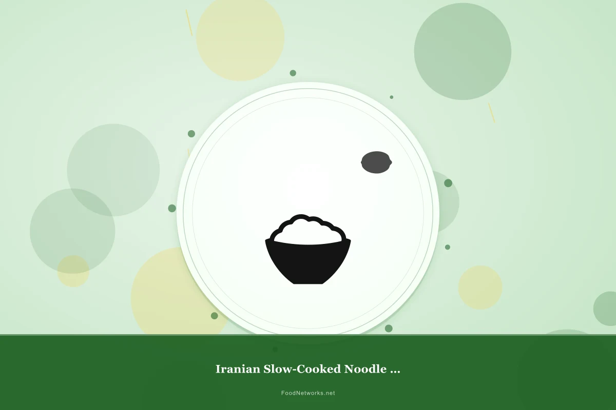 Why This Iranian Slow-Cooked Noodle Soup Recipe Works