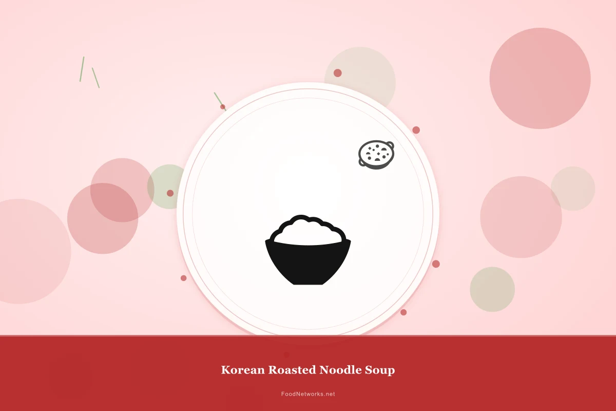 Why This Korean Roasted Noodle Soup Recipe Works