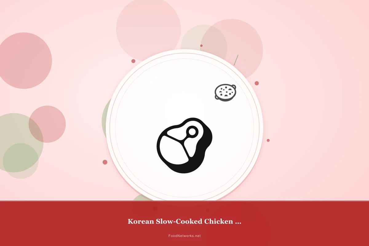 Why This Korean Slow-Cooked Chicken Dish Recipe Works