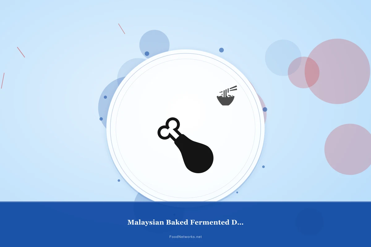Why This Malaysian Baked Fermented Dish Recipe Works