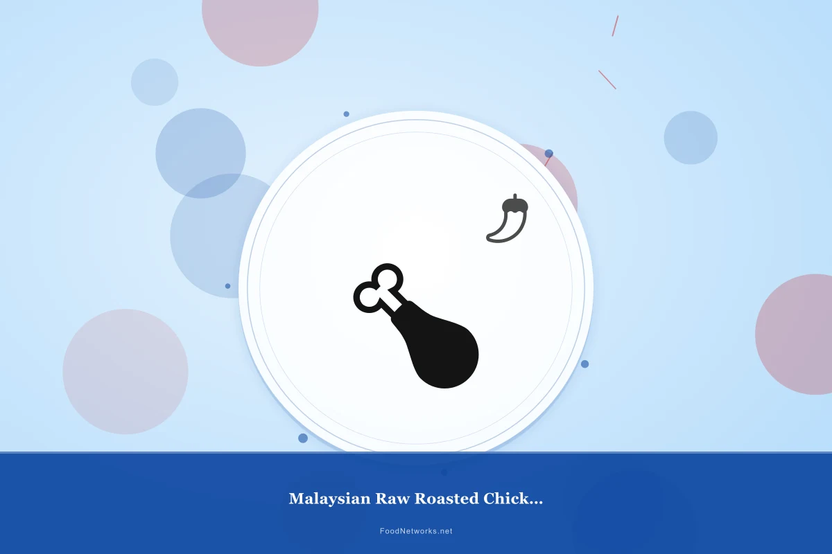 Why This Malaysian Raw Roasted Chicken Recipe Works