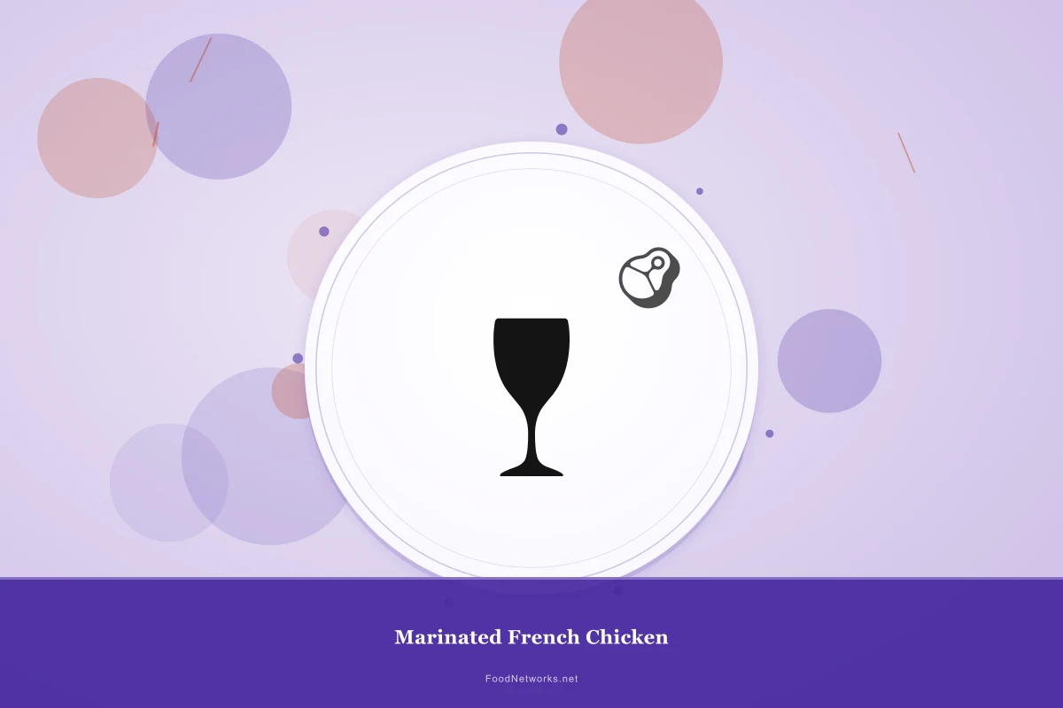 Why This Marinated French Chicken Recipe Works