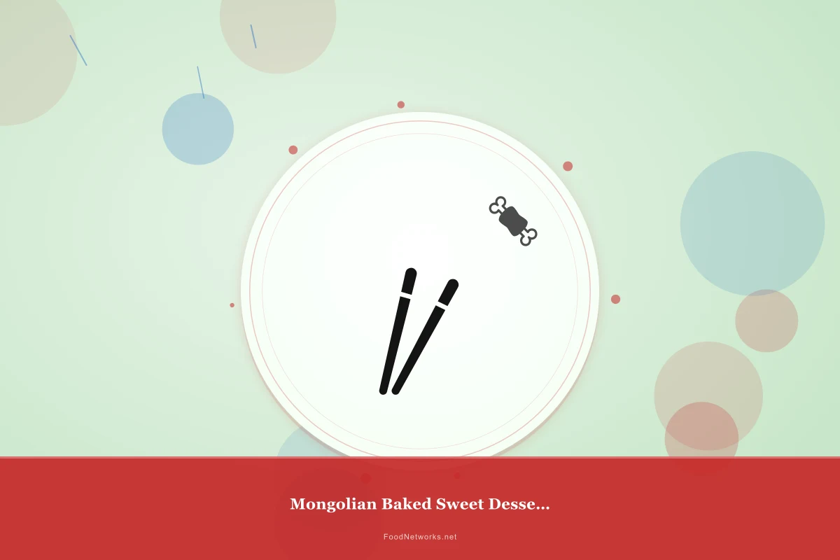 Why This Mongolian Baked Sweet Dessert Recipe Works