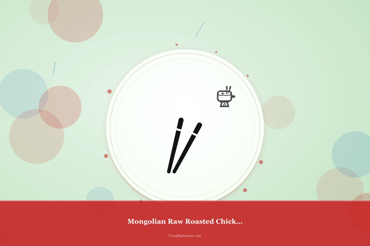 Why This Mongolian Raw Roasted Chicken Recipe Works