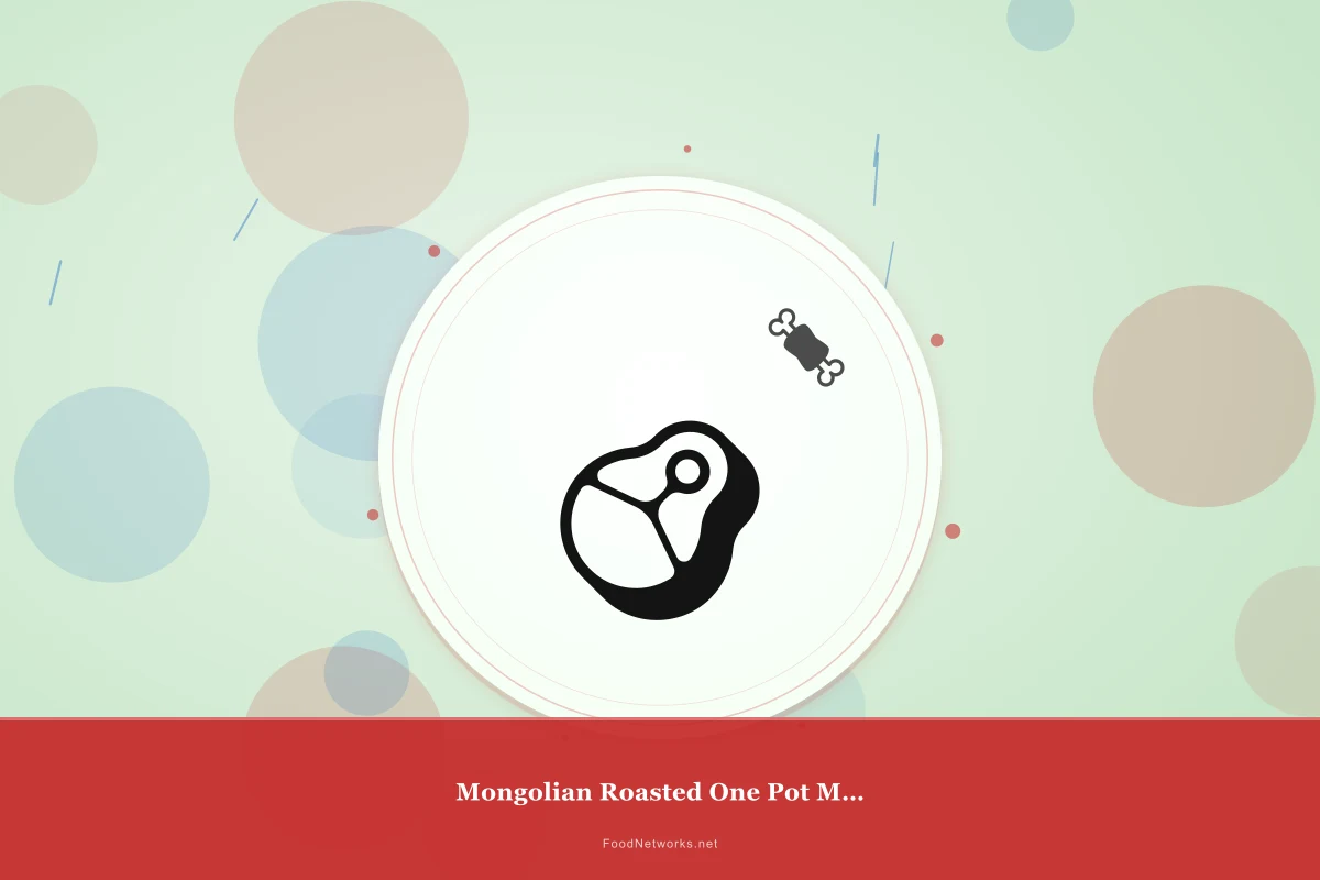 Why This Mongolian Roasted One Pot Meal Recipe Works