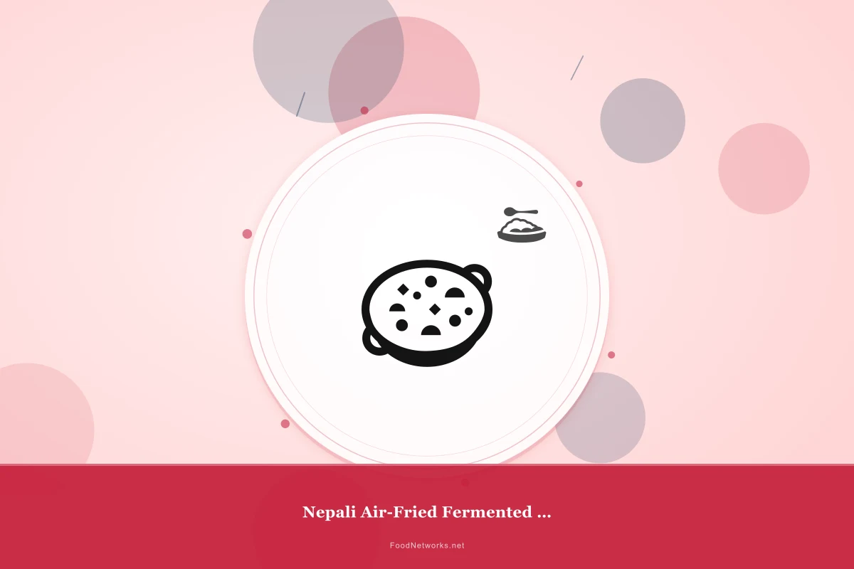 Why This Nepali Air-Fried Fermented Dish Recipe Works