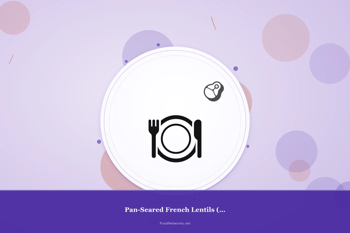Why This Pan-Seared French Lentils (Gluten-Free) Recipe Works