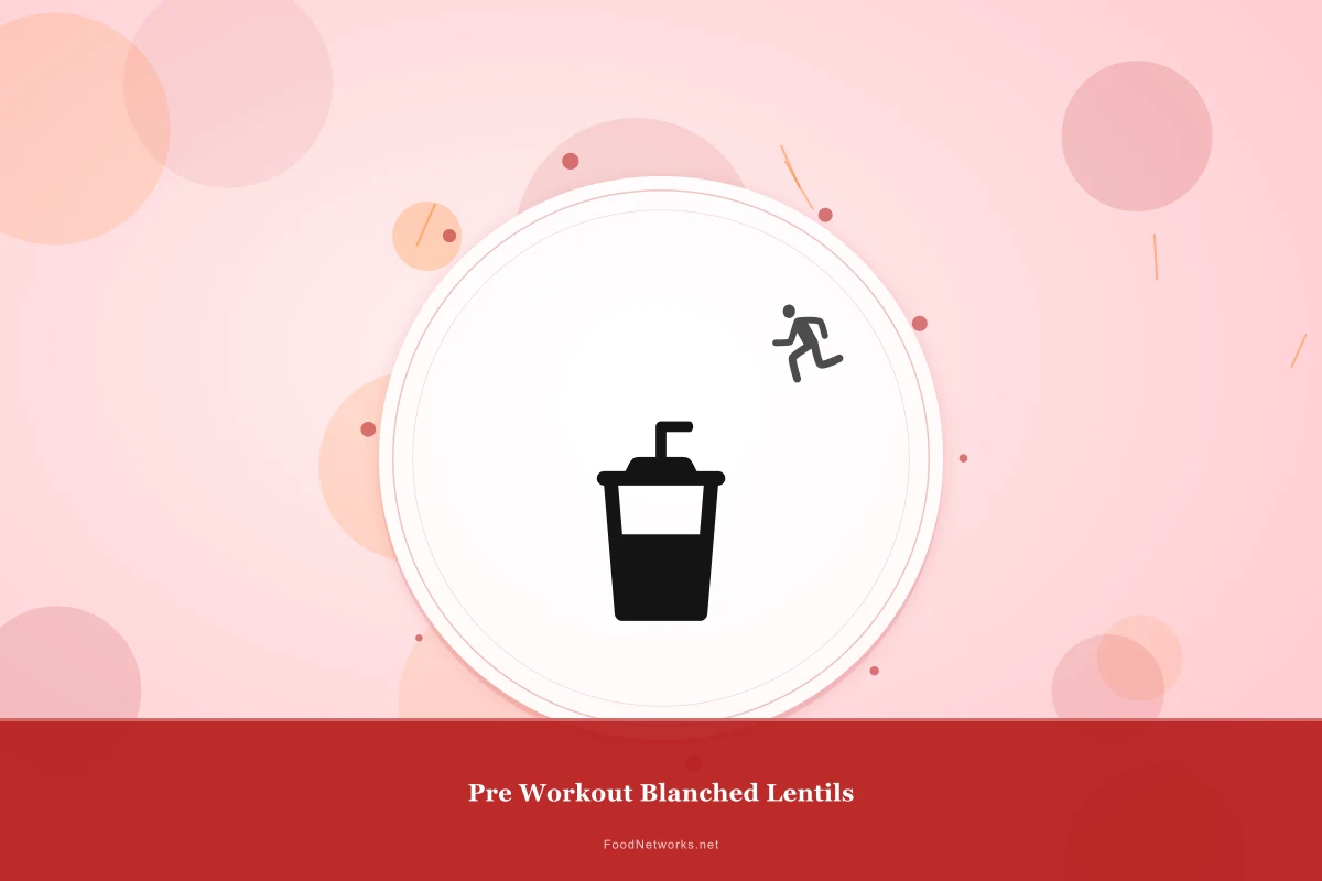 Why This Pre Workout Blanched Lentils Recipe Works