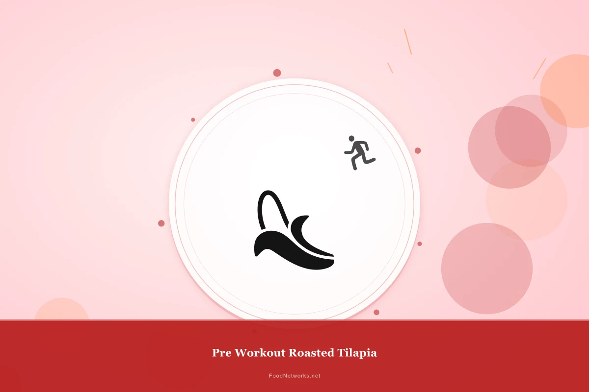 Why This Pre Workout Roasted Tilapia Recipe Works