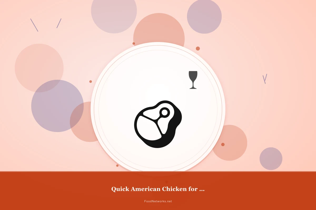 Why This Quick American Chicken for Dinner Recipe Works