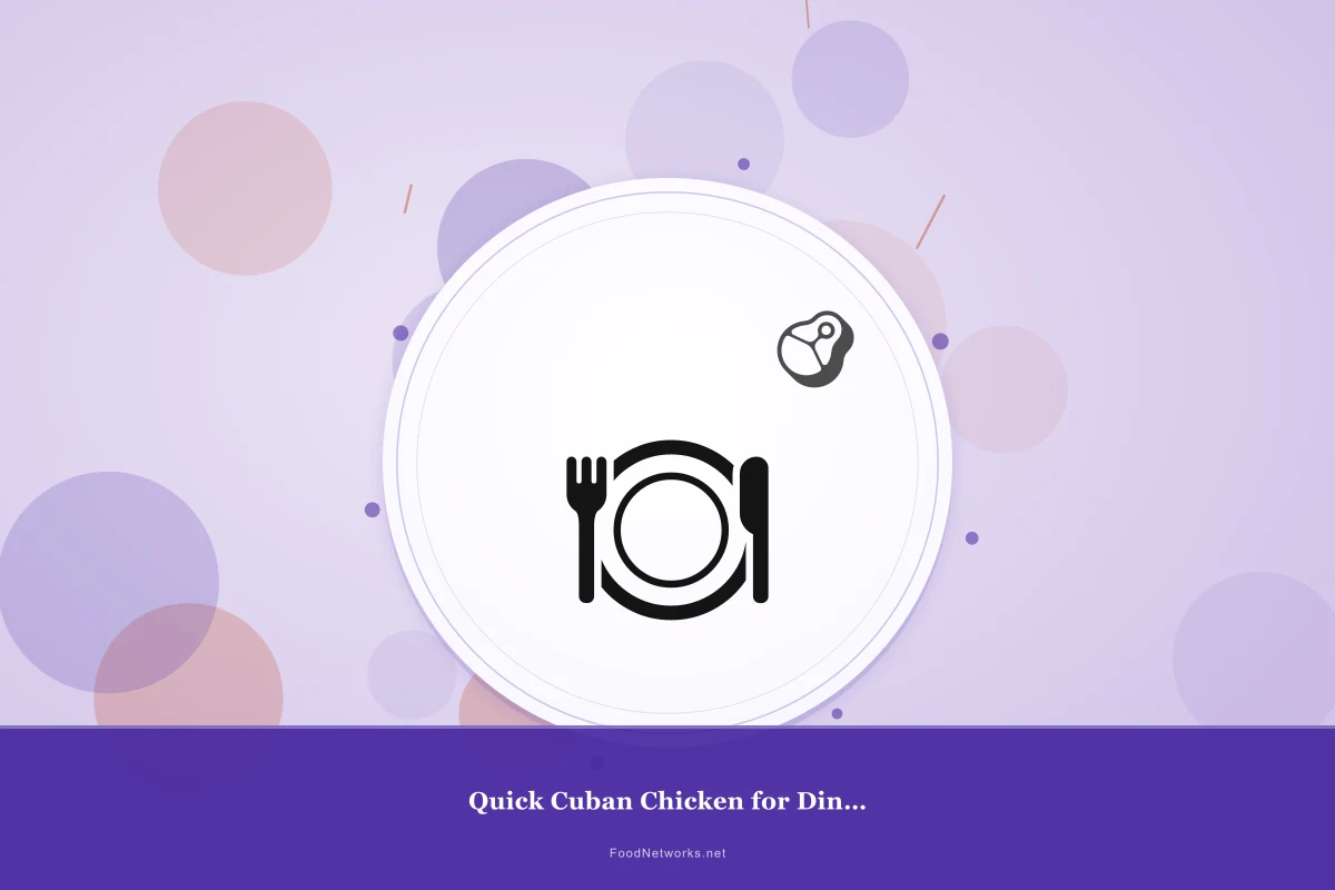 Why This Quick Cuban Chicken for Dinner Recipe Works