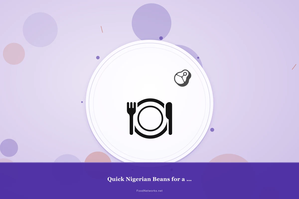 Why This Quick Nigerian Beans for a Party Recipe Works