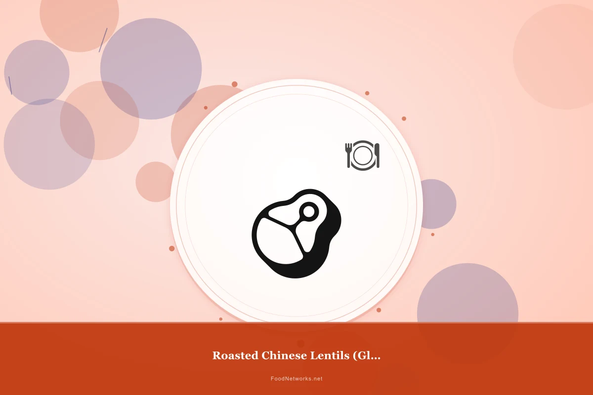 Why This Roasted Chinese Lentils (Gluten-Free) Recipe Works
