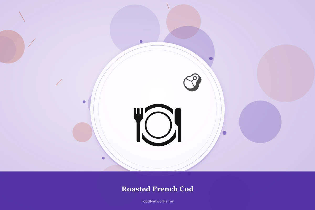 Why This Roasted French Cod Recipe Works