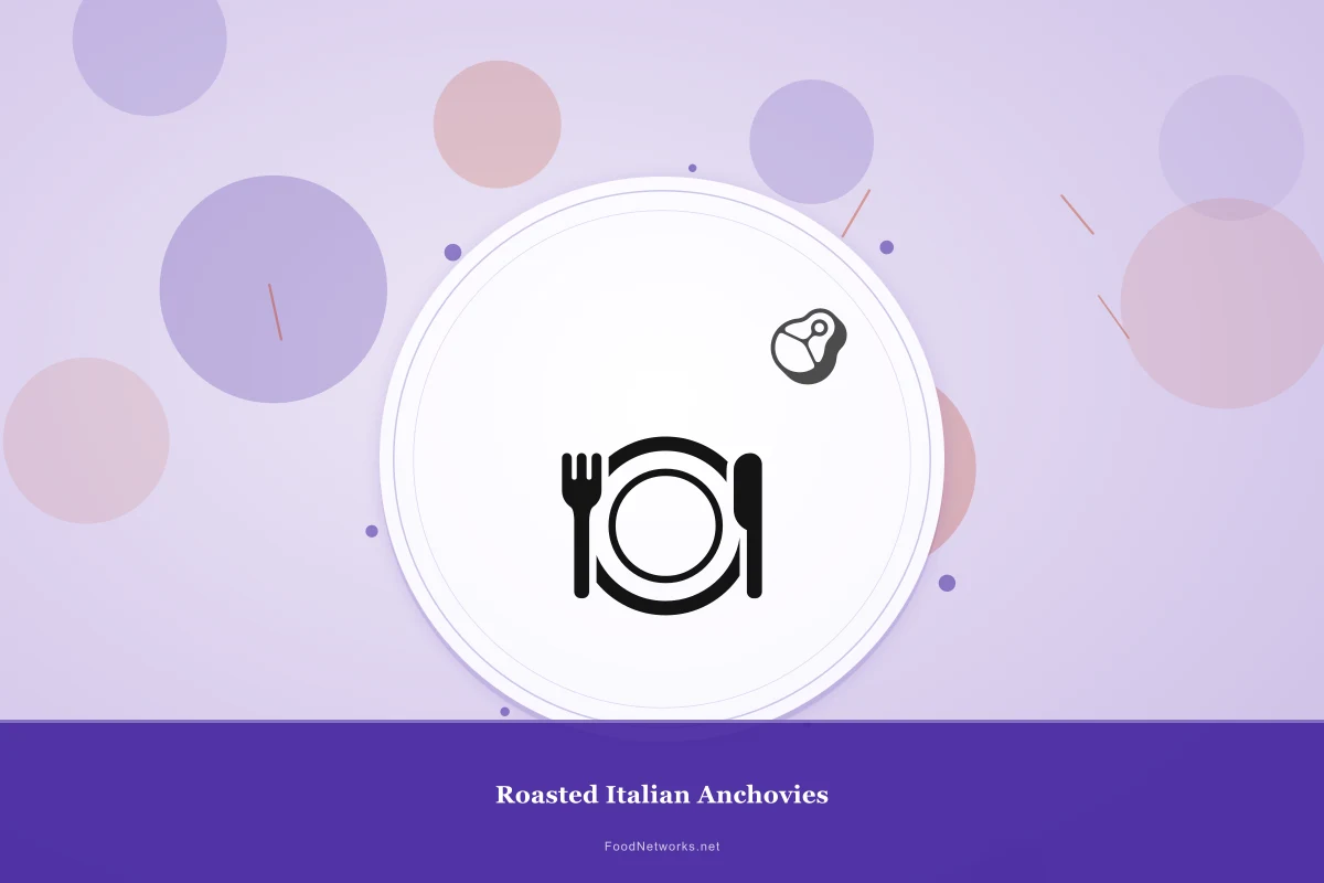 Why This Roasted Italian Anchovies Recipe Works