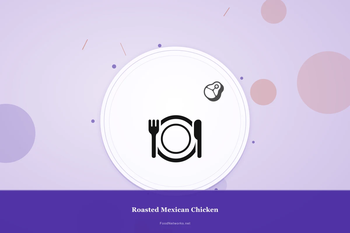 Why This Roasted Mexican Chicken Recipe Works