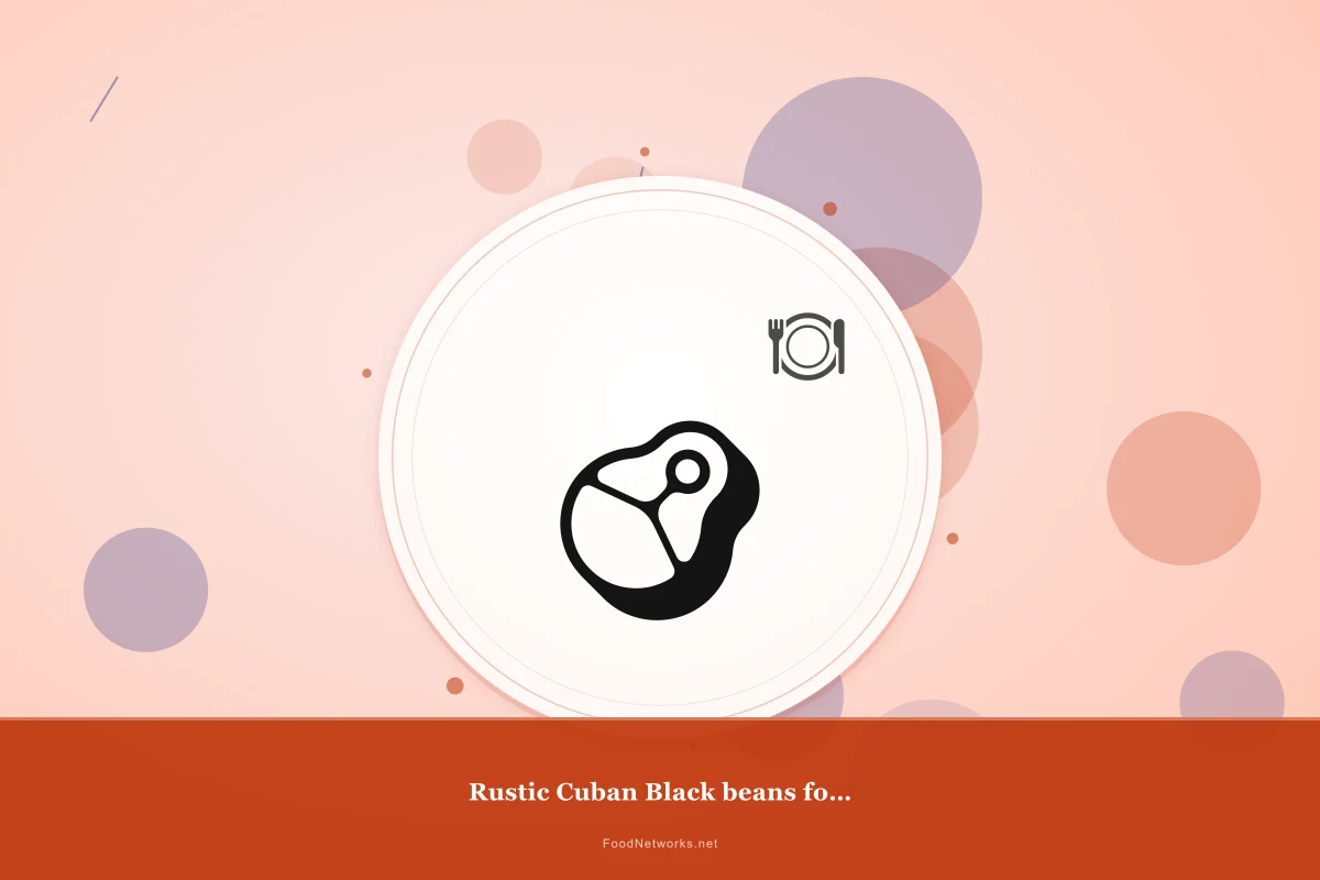 Why This Rustic Cuban Black beans for Dinner Recipe Works