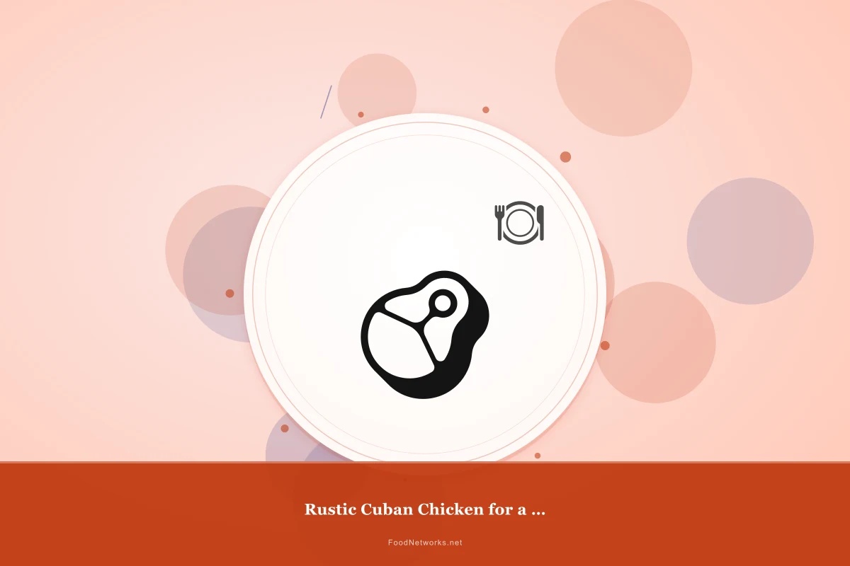 Why This Rustic Cuban Chicken for a Party Recipe Works