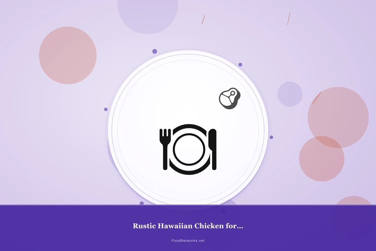 Why This Rustic Hawaiian Chicken for Dinner Recipe Works