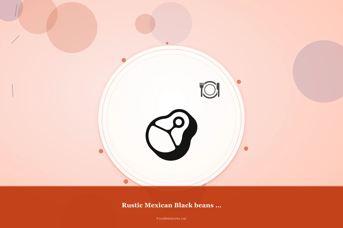 Why This Rustic Mexican Black beans for Lunch Recipe Works