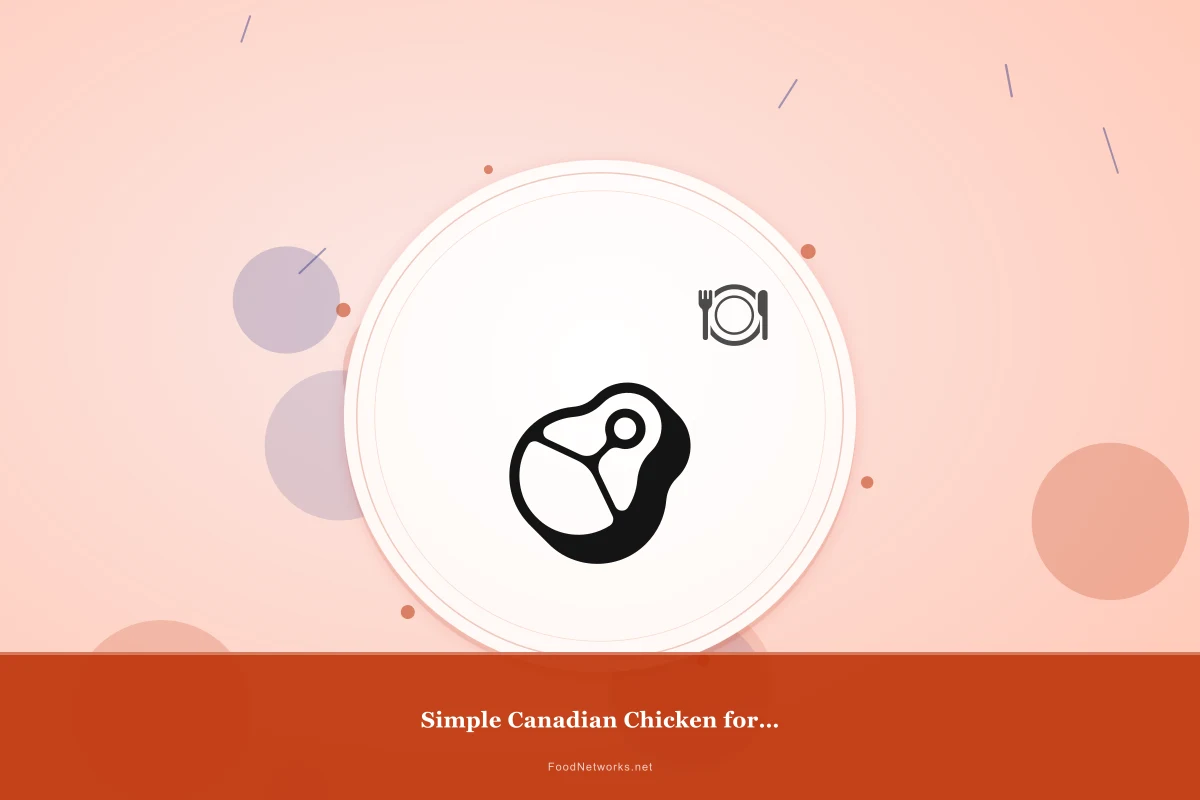 Why This Simple Canadian Chicken for Dinner Recipe Works